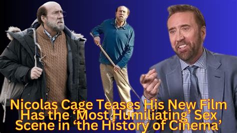 Nicolas Cage Filmed the ‘Most Humiliating’ Sex Scene in ‘History ...